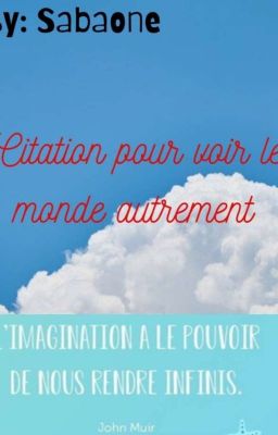 Citations pour voir le monde autrement