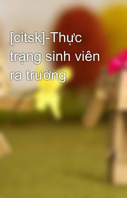 [citsk]-Thực trạng sinh viên ra trường