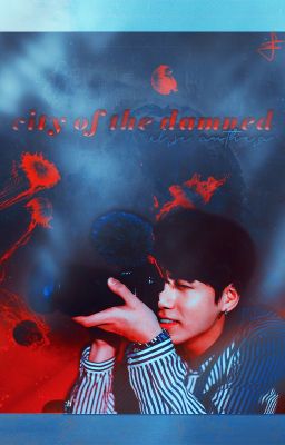 City Of The Damned // a collection of oneshots