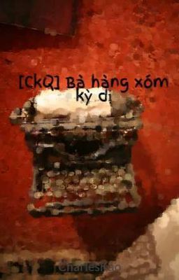 [CkQ] Bà hàng xóm kỳ dị