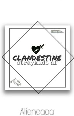 clandestine | straykids af