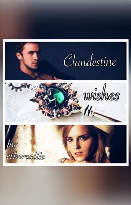 Clandestine Wishes (Dramione Fanfic)