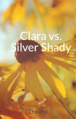 Clara vs. Silver Shady