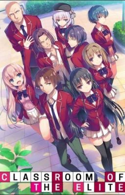 Classroom Of The Elite X Male Reader (Harem)