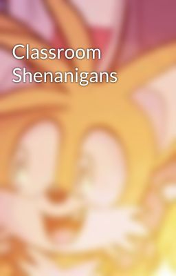 Classroom Shenanigans