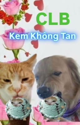 CLB Kem Không Tan ( học đường, hài hước, ngọt, HE )