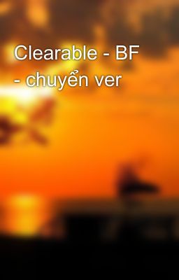Clearable - BF - chuyển ver
