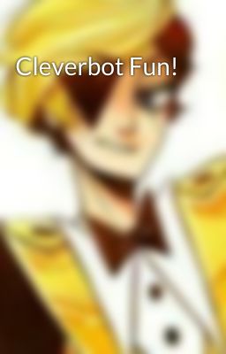 Cleverbot Fun!