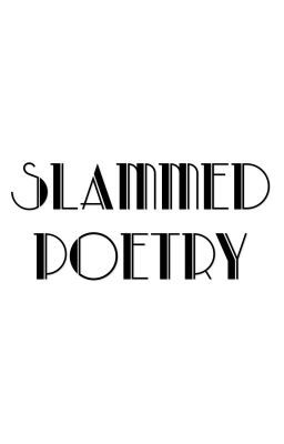 [Closed] Slammed Poetry (ADVERTISE YOUR POETRY HERE)