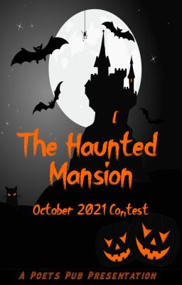 [CLOSED] - The Haunted Mansion - Poets Pub October 2021 Contest