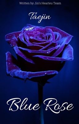 [CLOSED] [Written Fic] Taejin | Blue Rose