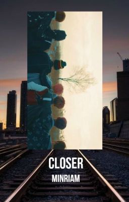 Closer