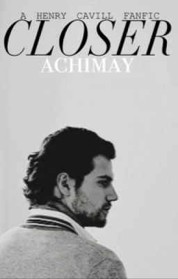 Closer (Book 1) Dark Romance | Henry Cavill