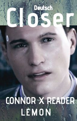 Closer  (ConnorxReader Lemon)