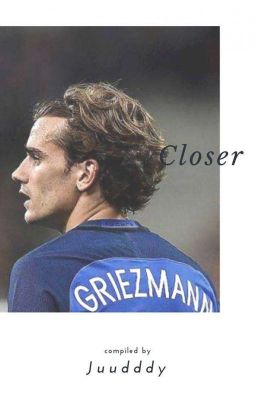 Closer /Griezmann\