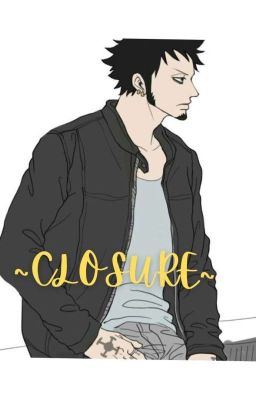 Closure: Trafalgar Law X Reader