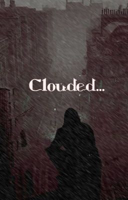 Clouded...