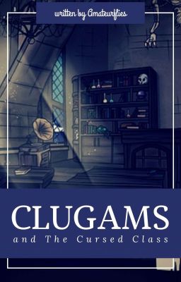 Clugams #1: and The Cursed Class