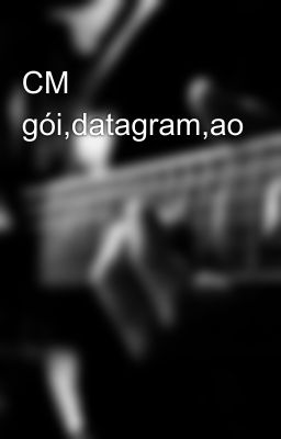 CM gói,datagram,ao