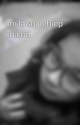 cm la su nghiep cua nd