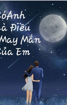 Có Anh Là Điều May Mắn Của Em