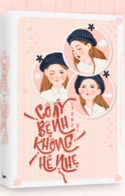 CÔ ẤY BỊ BỆNH KHÔNG HỀ NHẸ - TRÚC DĨ