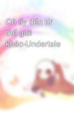 Cô ấy đến từ thế giới khác-Undertale