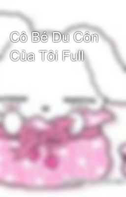 Cô Bé Du Côn Của Tôi Full