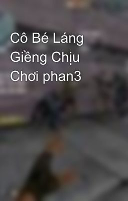 Cô Bé Láng Giềng Chịu Chơi phan3