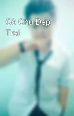 Cô Chủ Đẹp Trai