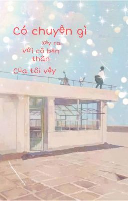 Có chuyện gì với cô bạn thân của tôi vậy? (Min Yoongi)