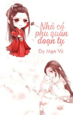 [Cổ đại - Hài]  Nhà có phu quân đoạn tụ - Dạ Mạn Vũ 