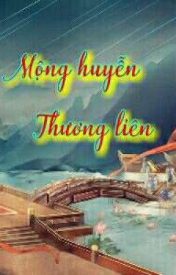 ( Cổ đại )  Mộng huyễn! [ Thương liên ]