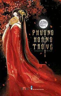 [Cổ Đại] PHƯỢNG HOÀNG TRỞ VỀ _ Minh Nguyệt Đang