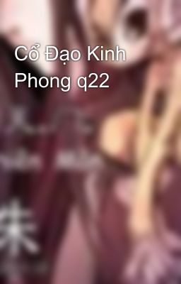 Cổ Đạo Kinh Phong q22