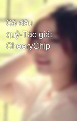 Cô dâu quỷ-Tác giả: CheeryChip