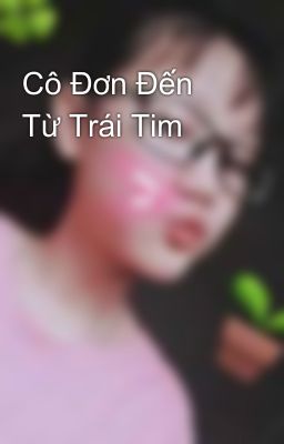 Cô Đơn Đến Từ Trái Tim