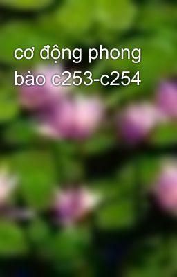 cơ động phong bào c253-c254