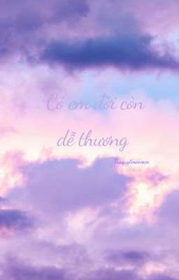 Có em đời còn dễ thương 