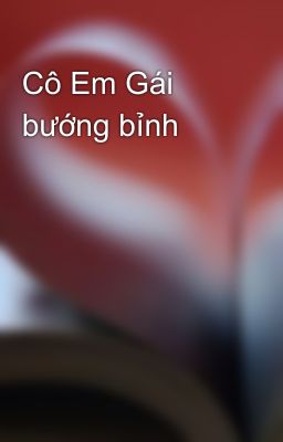 Cô Em Gái bướng bỉnh 