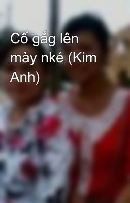 Cố gắg lên mày nké (Kim Anh)