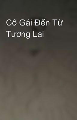 Cô Gái Đến Từ Tương Lai