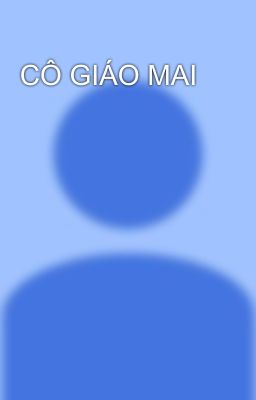 CÔ GIÁO MAI