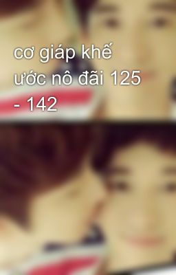 cơ giáp khế ước nô đãi 125 - 142