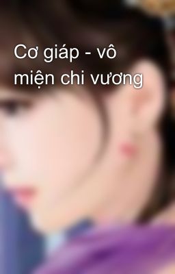 Cơ giáp - vô miện chi vương