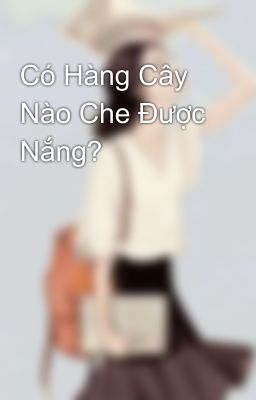 Có Hàng Cây Nào Che Được Nắng?