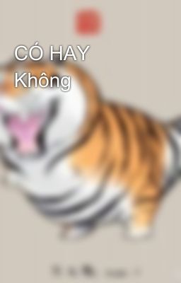 CÓ HAY Không