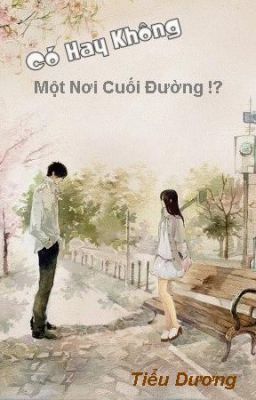 Có Hay Không Một Nơi Cuối Đường !? - Tiểu Dương