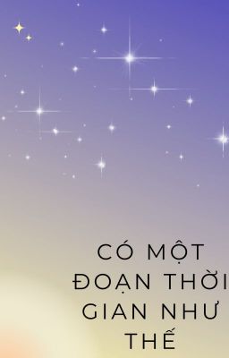 Có một đoạn thời gian như thế