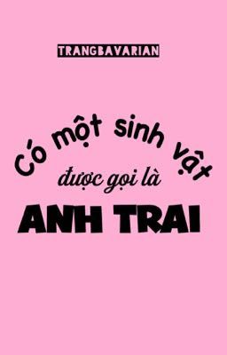 Có Một Sinh Vật Được Gọi Là Anh Trai